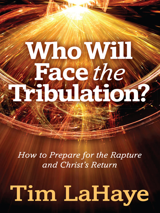 Title details for Who Will Face the Tribulation? by Tim LaHaye - Available